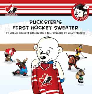 Puckster's First Hockey Sweater de Lorna Schultz Nicholson