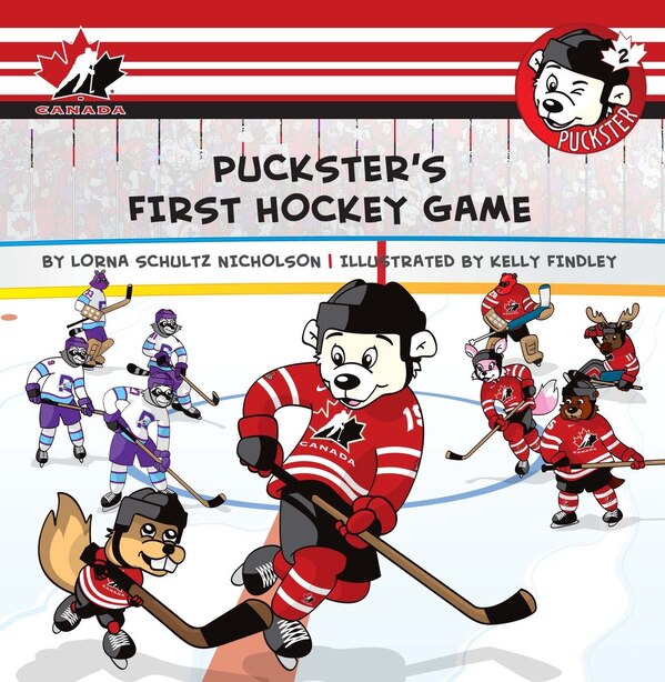 Puckster's First Hockey Game by Lorna Schultz Nicholson