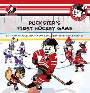 Puckster's First Hockey Game by Lorna Schultz Nicholson
