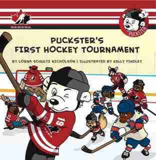 Puckster's First Hockey Tournament by Lorna Schultz Nicholson