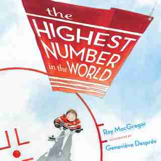 The Highest Number In The World by Roy Macgregor