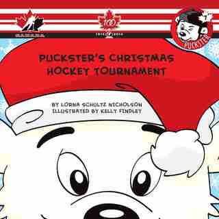 Puckster's Christmas Hockey Tournament by Lorna Schultz Nicholson