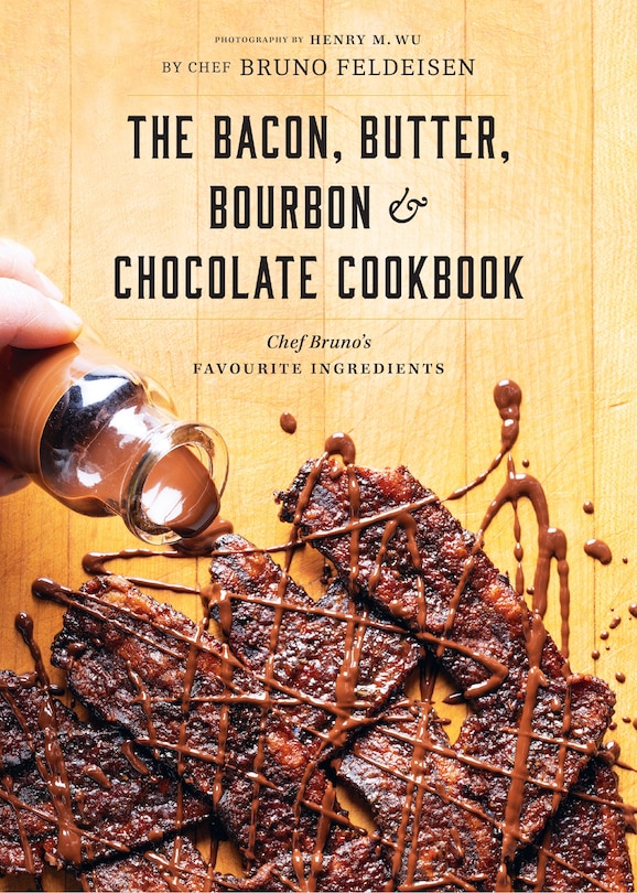 Front cover_The Bacon, Butter, Bourbon & Chocolate Cookbook