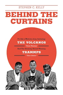 Behind The Curtains: with The VOLCANOS Storm Warning And The Grammy Award Winning TRAMMPS Disco Inferno