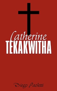 Front cover_Catherine Tekakwitha