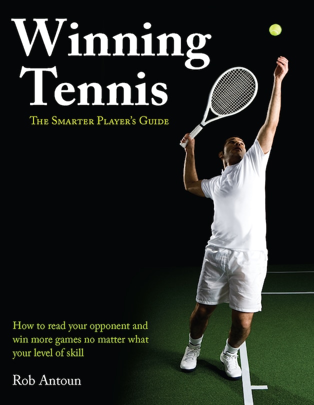 Winning Tennis: The Smarter Player's Guide