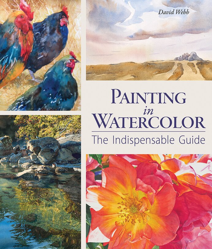 Painting In Watercolor: The Indispensable Guide