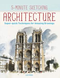 5-minute Sketching -- Architecture: Super-quick Techniques For Amazing Drawings