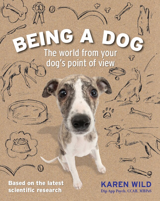 Being A Dog: The World From Your Dog's Point Of View