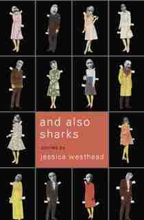 And Also Sharks by Jessica Westhead