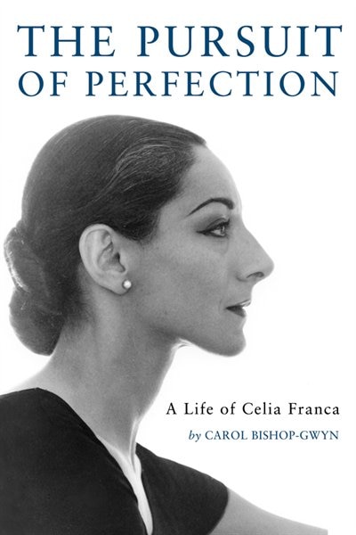 The Pursuit of Perfection: A Life of Celia Franca