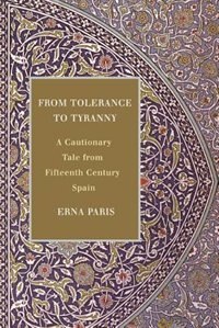 From Tolerance to Tyranny: A Cautionary Tale from Fifteenth-Century Spain