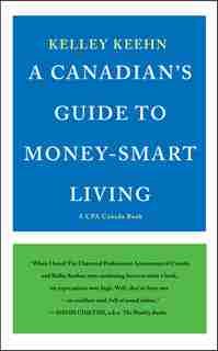 A Canadian's Guide to Money-Smart Living by Kelley Keehn