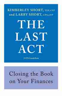 The Last Act: Closing the Book on Your Finances by Kimberley Short