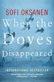 When the Doves Disappeared: A Novel by Sofi Oksanen