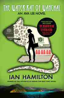 Water Rat of Wanchai + The Dragon Head of Hong Kong: An Ava Lee Novel: Book 1 by Ian Hamilton