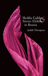 Front cover_Hedda Gabler & Sirens: Elektra in Bosnia