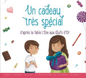 Front cover_Un cadeau très spécial d'après la fable L'oie aux œufs d'or