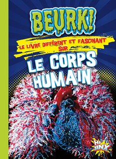 Front cover_Beurk! Le livre différent et fascinant sur le corps humain