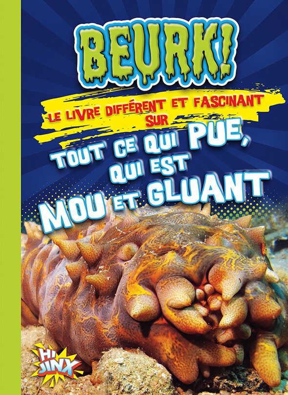 Front cover_Beurk! Le livre différent et fascinant sur tout ce qui pue, qui est mou et gluant
