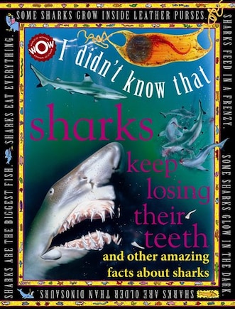 I Didn't Know That Sharks Keep Losing Their Teeth: I Didn't Know That…