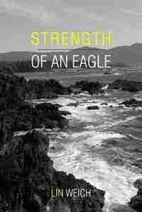 Strength Of An Eagle by Lin Weich