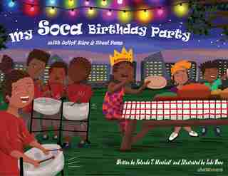 My Soca Birthday Party: with Jollof Rice and Steel Pans by Yolanda T. T. Marshall