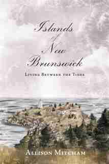 Islands of New Brunswick by Allison Mitcham