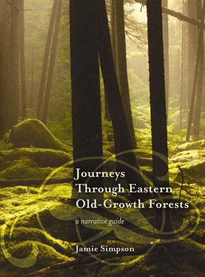 Journeys Through Eastern Old-Growth Forests: A narrative guide