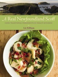 A Real Newfoundland Scoff: Using Traditional Ingredients in Today's Kitchens