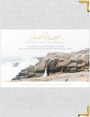 An East Coast Wedding Planner: A Workbook and Informative Guide for Couples Planning a Wedding on the East Coast by Katelyn Bellefontaine