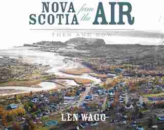Nova Scotia from the Air: Then and Now