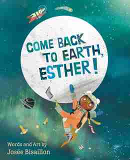 Come Back to Earth, Esther! de Josée Bisaillon