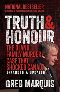 Truth & Honour (new Edition): The Oland Family Murder Case That Shocked Canada