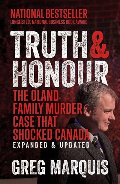 Truth & Honour (new Edition): The Oland Family Murder Case That Shocked Canada