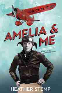 Amelia and Me: Book 1 of the Ginny Ross Series by Heather Stemp