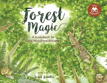 Forest Magic: A Guidebook for Little Woodland Explorers