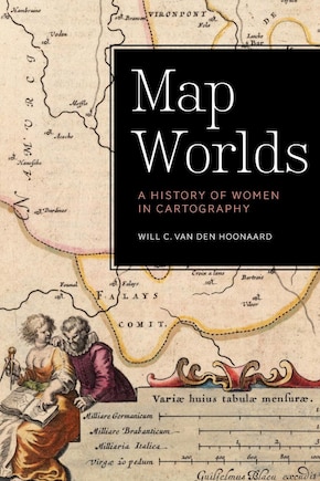 Map Worlds: A History of Women in Cartography