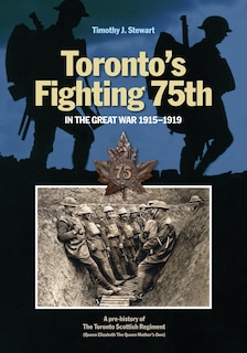 Front cover_Toronto's Fighting 75th in the Great War 1915-1919