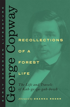 Recollections Of A Forest Life: The Life And Travels Of Kah-ge-ga-gah-bowh