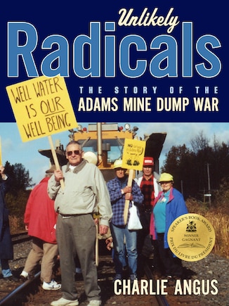 UNLIKELY RADICALS: The Story of the Adams Mine Dump War