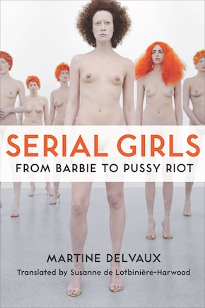 Serial Girls: From Barbie To Pussy Riot