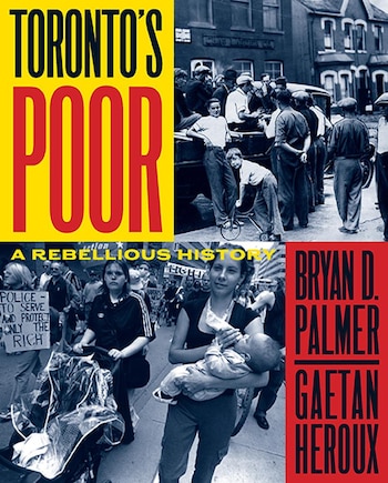 Toronto's Poor: A Rebellious History