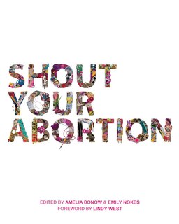 Front cover_Shout Your Abortion