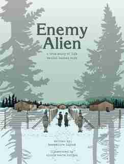 Enemy Alien: A True Story Of Life Behind Barbed Wire by Kassandra Luciuk