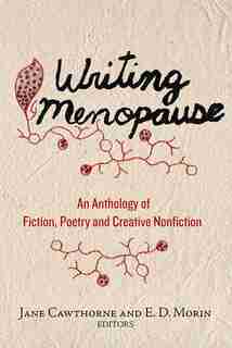 Writing Menopause: An Anthology Of Fiction, Poetry And Creative Non-fiction by Jane Cawthorne