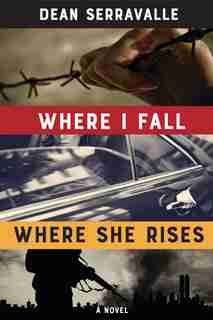 Where I Fall, Where She Rises by Dean Serravalle