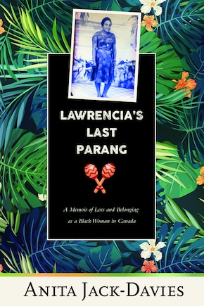 Lawrencia's Last Parang: A Memoir Of Loss And Belonging As A Black Woman In Canada