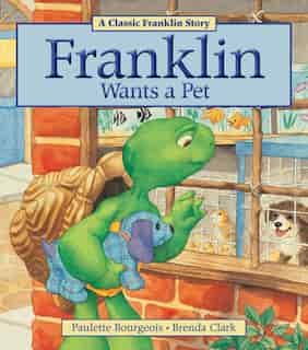Franklin Wants a Pet by Paulette Bourgeois