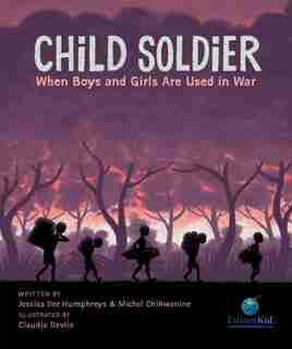 Child Soldier: When Boys and Girls Are Used in War by Michel Chikwanine